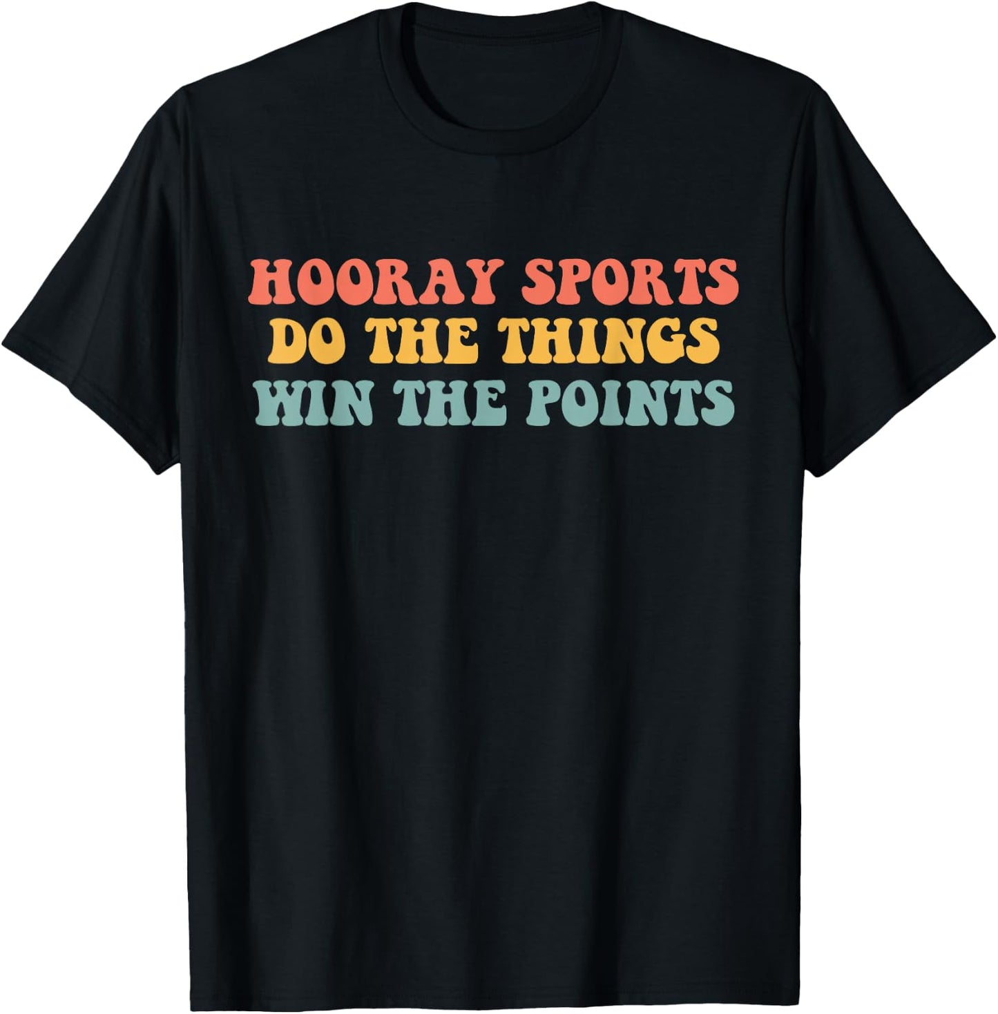 Hooray Sports Do the Things Win The Points Funny T-Shirt - T-Shirt | Black