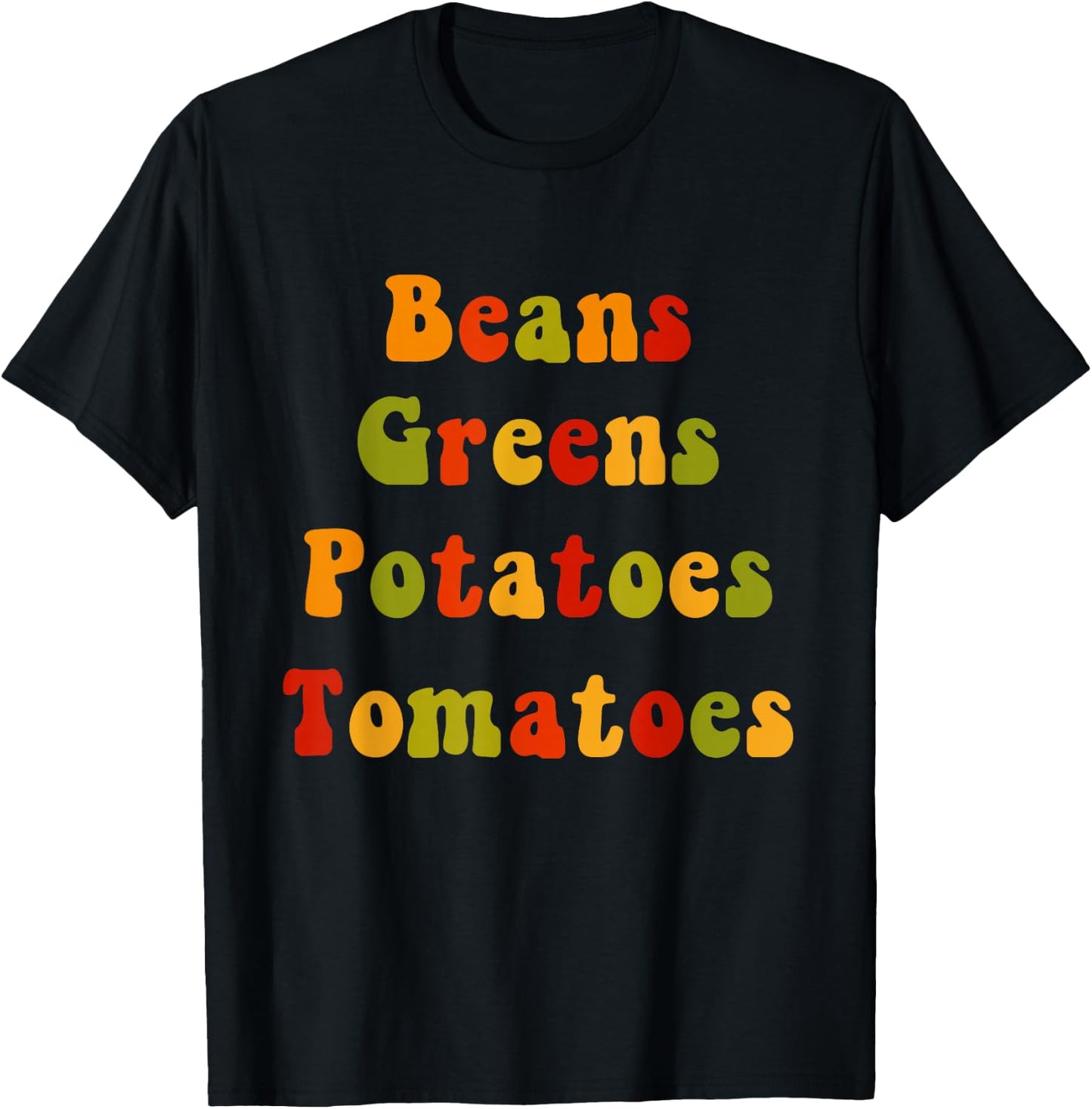 Beans Greens Potatoes Tomatoes - Love Thanksgiving Food T-Shirt - T-Shirt | Black