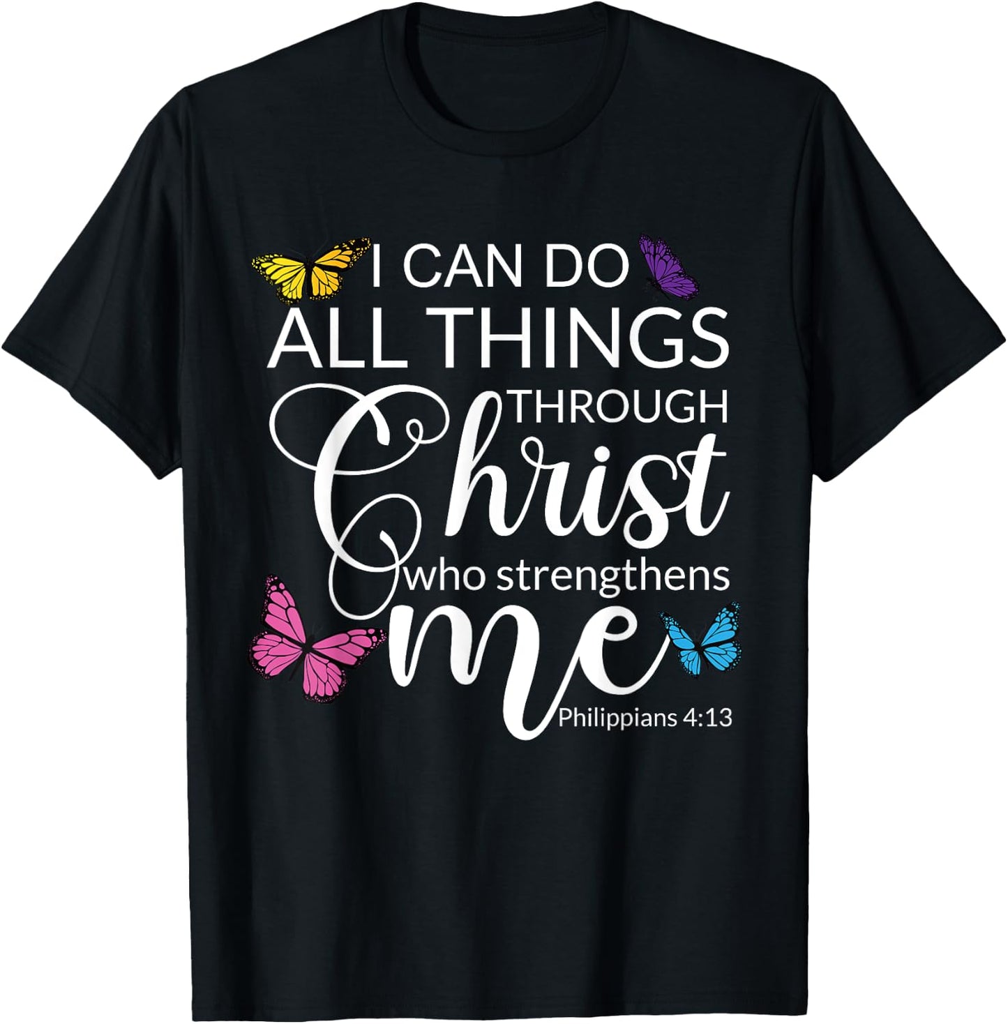 Philip 4 13 I Can Do All through Christ Jesus Bible Faith T-Shirt - T-Shirt | Black