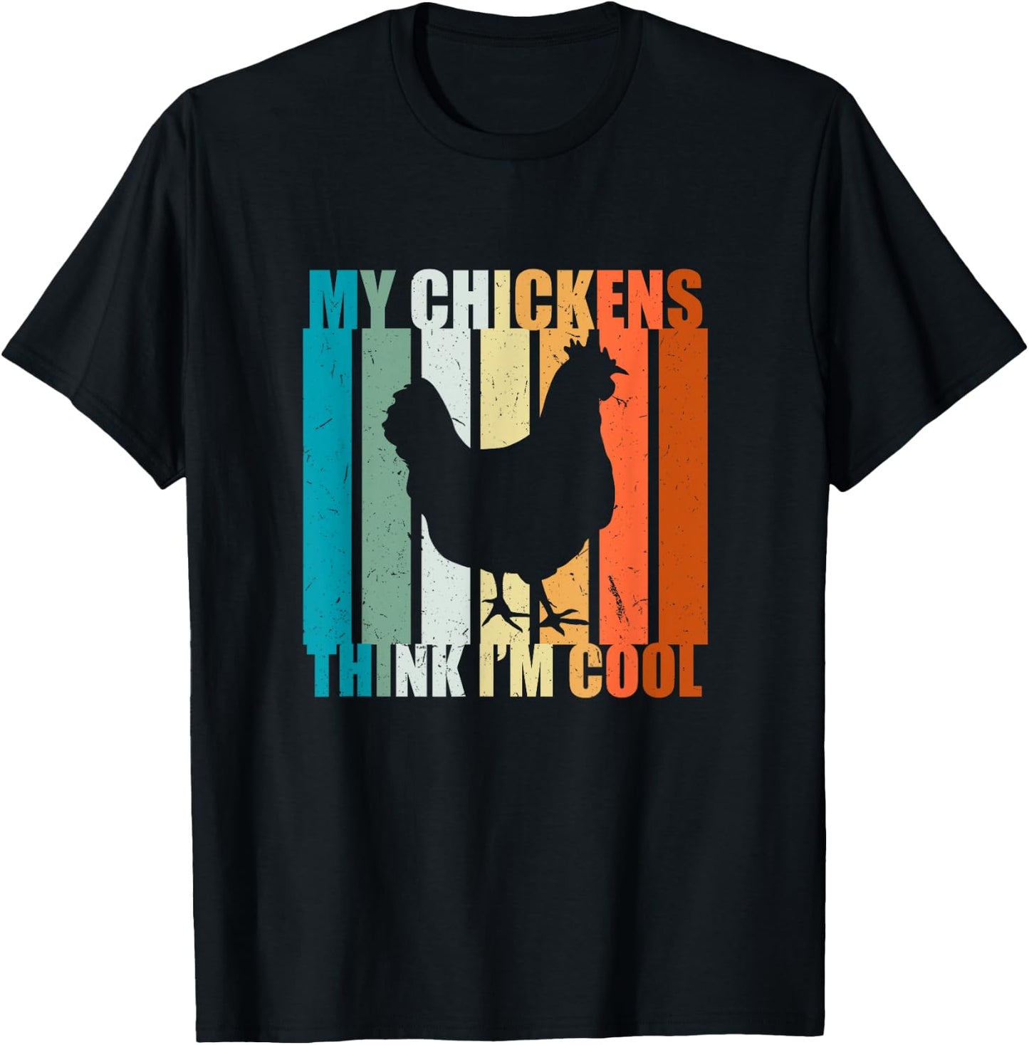 My Chickens think I'm cool. For Farm Girls and Chicken Love T-Shirt - T-Shirt | Black