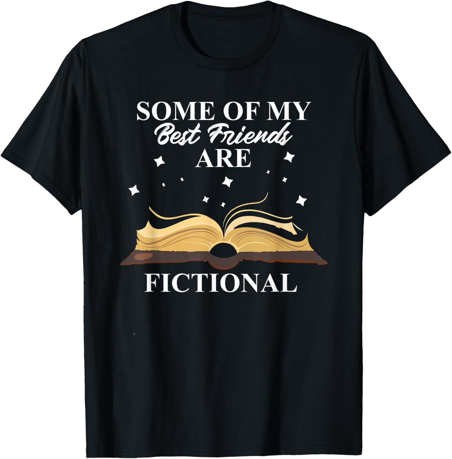Some Of My Best Friends Are Fictional Book Lover Bookworm T-Shirt - T-Shirt | Black