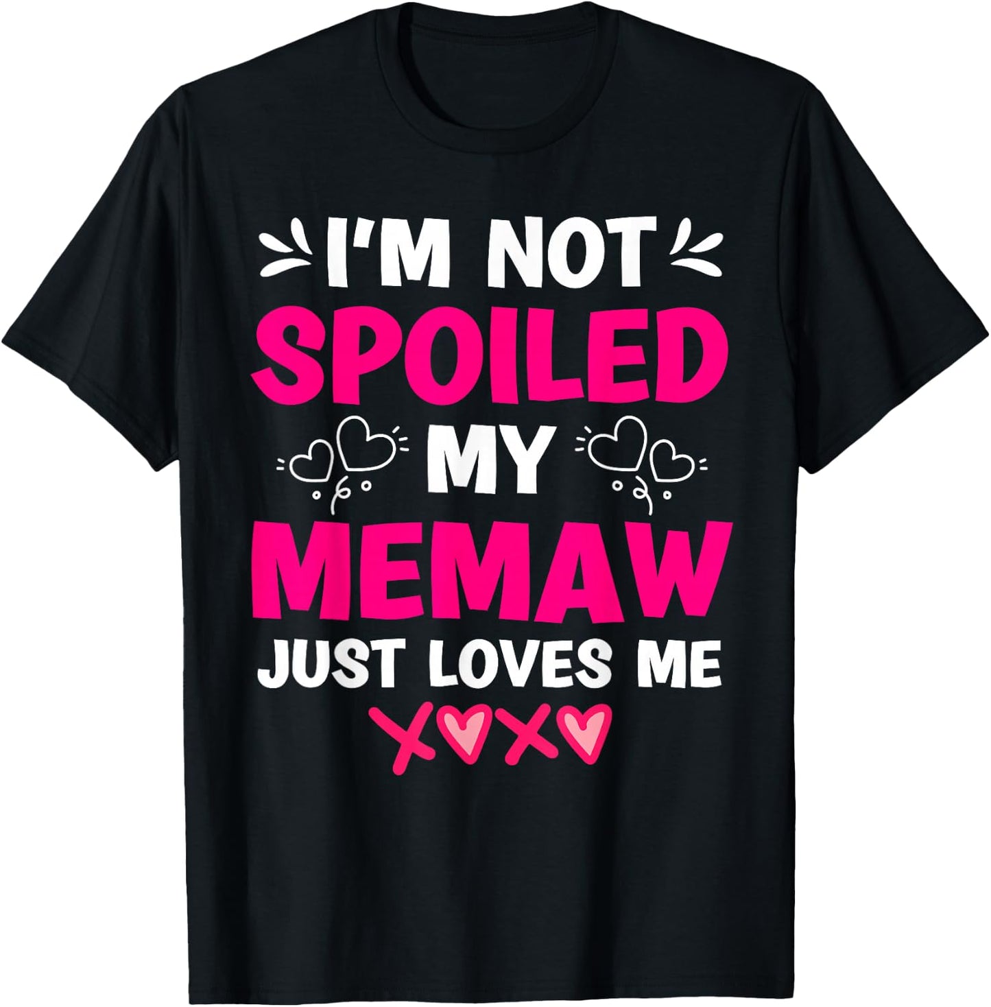 I'm Not Spoiled My Memaw Just Loves Me Granddaughter Girls T-Shirt - T-Shirt | Black