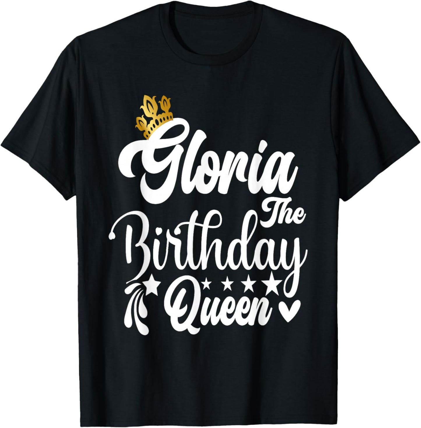 Gloria The Birthday Queen Happy Birthday Shirt T-Shirt - T-Shirt | Black
