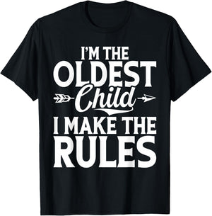 Im the oldest Child i make the Rules Oldest Child T-Shirt - T-Shirt | Black