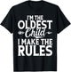 Im the oldest Child i make the Rules Oldest Child T-Shirt - T-Shirt | Black