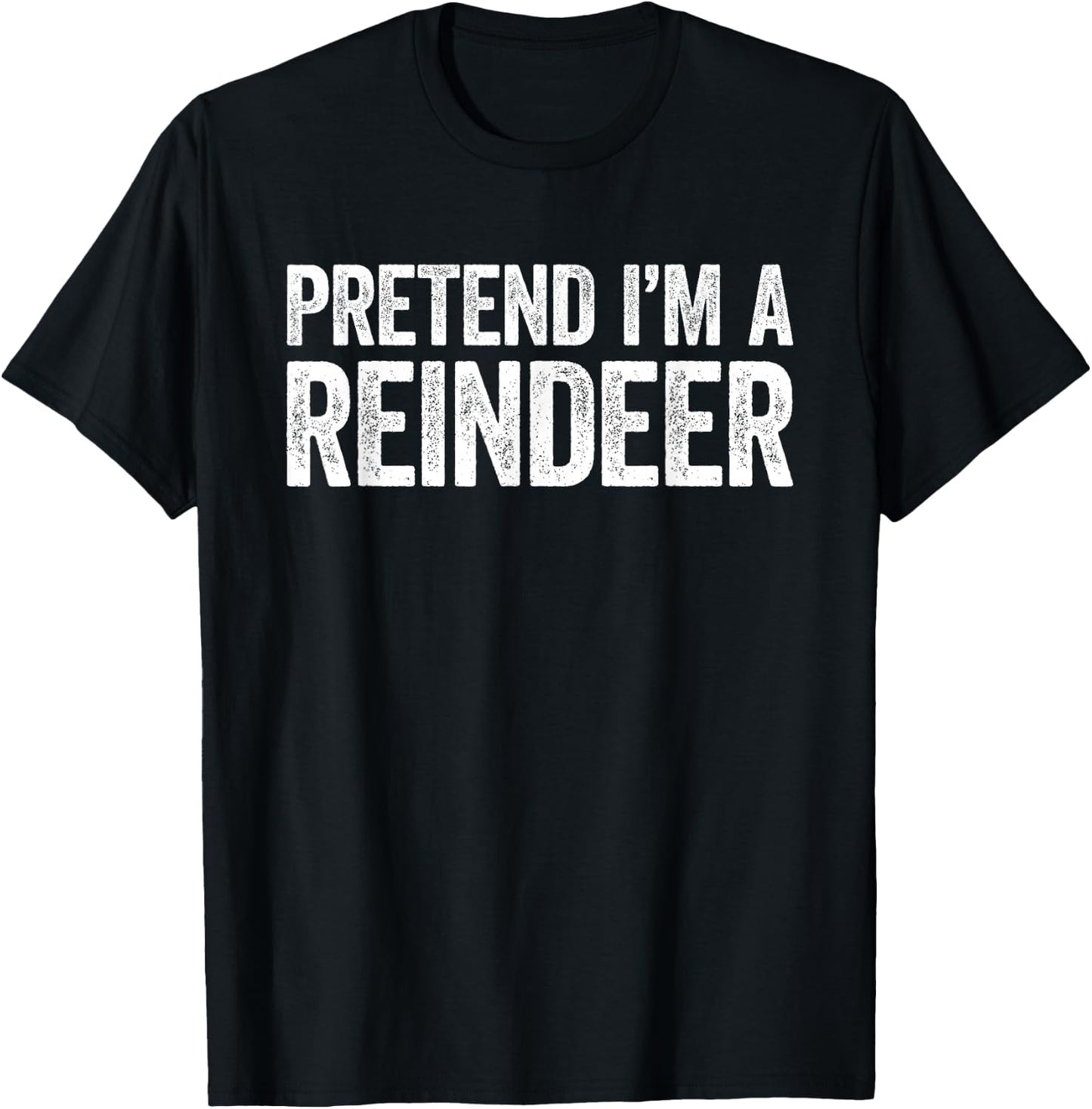 Pretend I'm A Reindeer Shirt Adult Kids Reindeer Costume T-Shirt - T-Shirt | Black