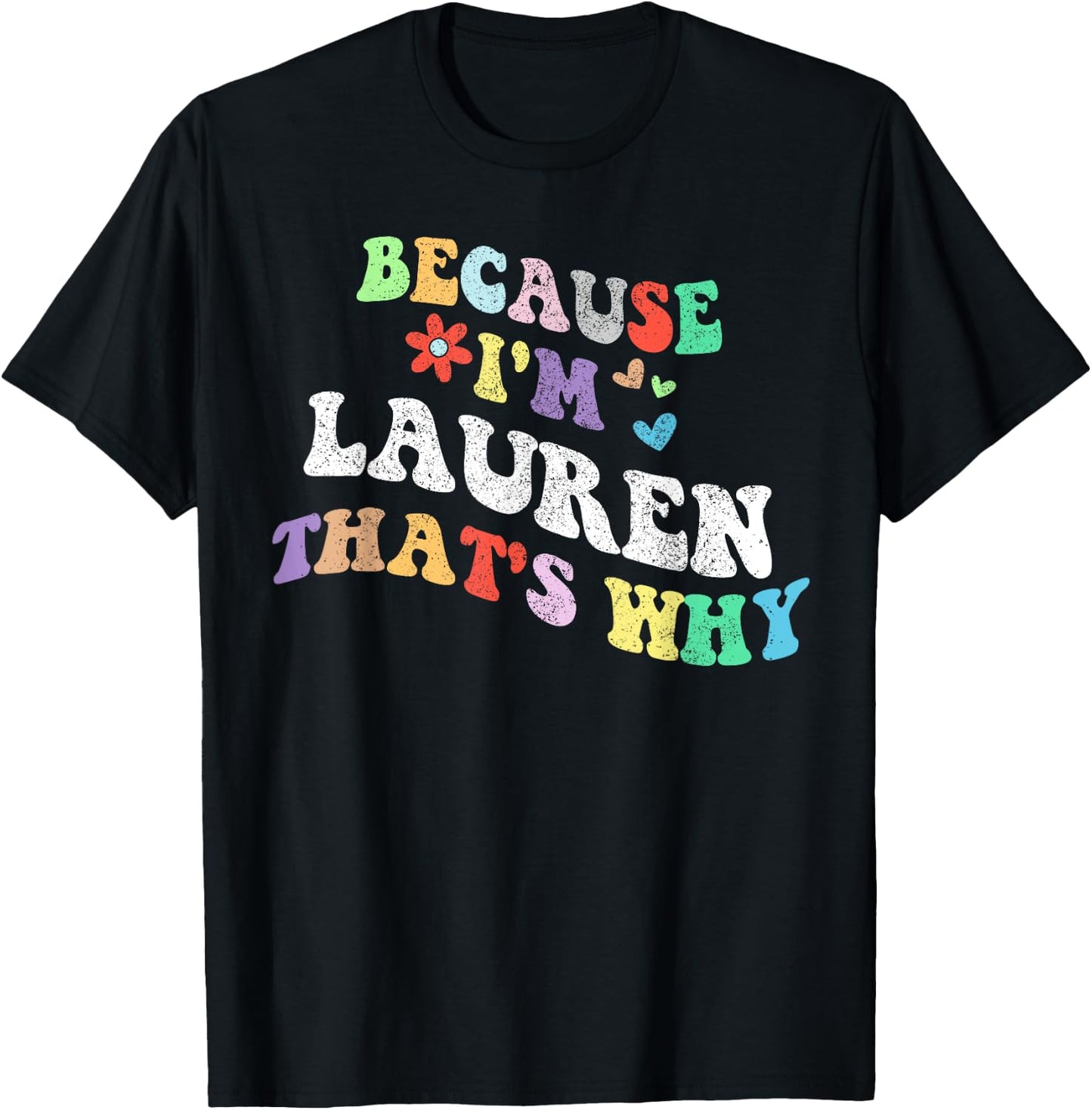 Retro Groovy Because Im Lauren Thats Why Funny Custom Name T-Shirt - T-Shirt | Black