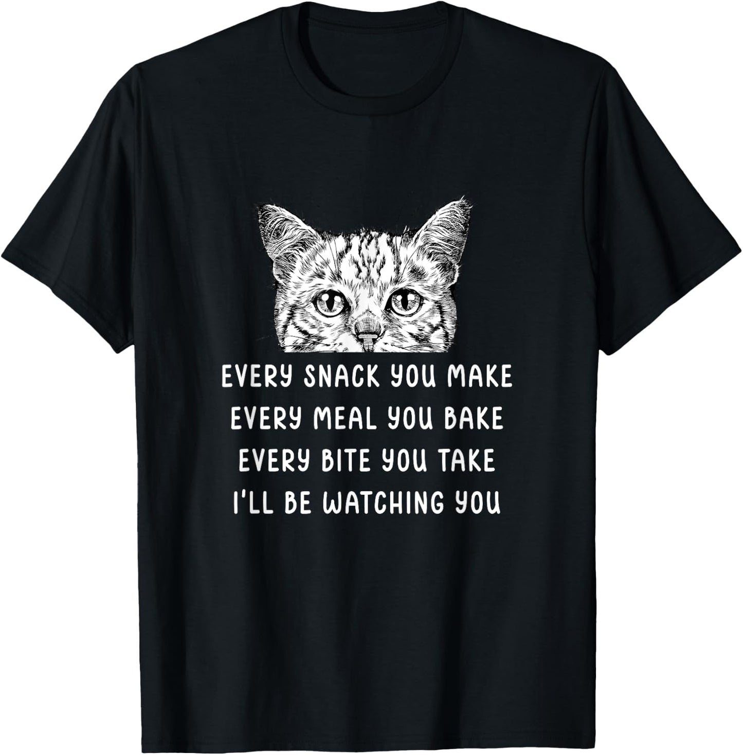 Every snack you make Every meal you bake Tabby Cat Women Girls Kids T-Shirt - T-Shirt | Black