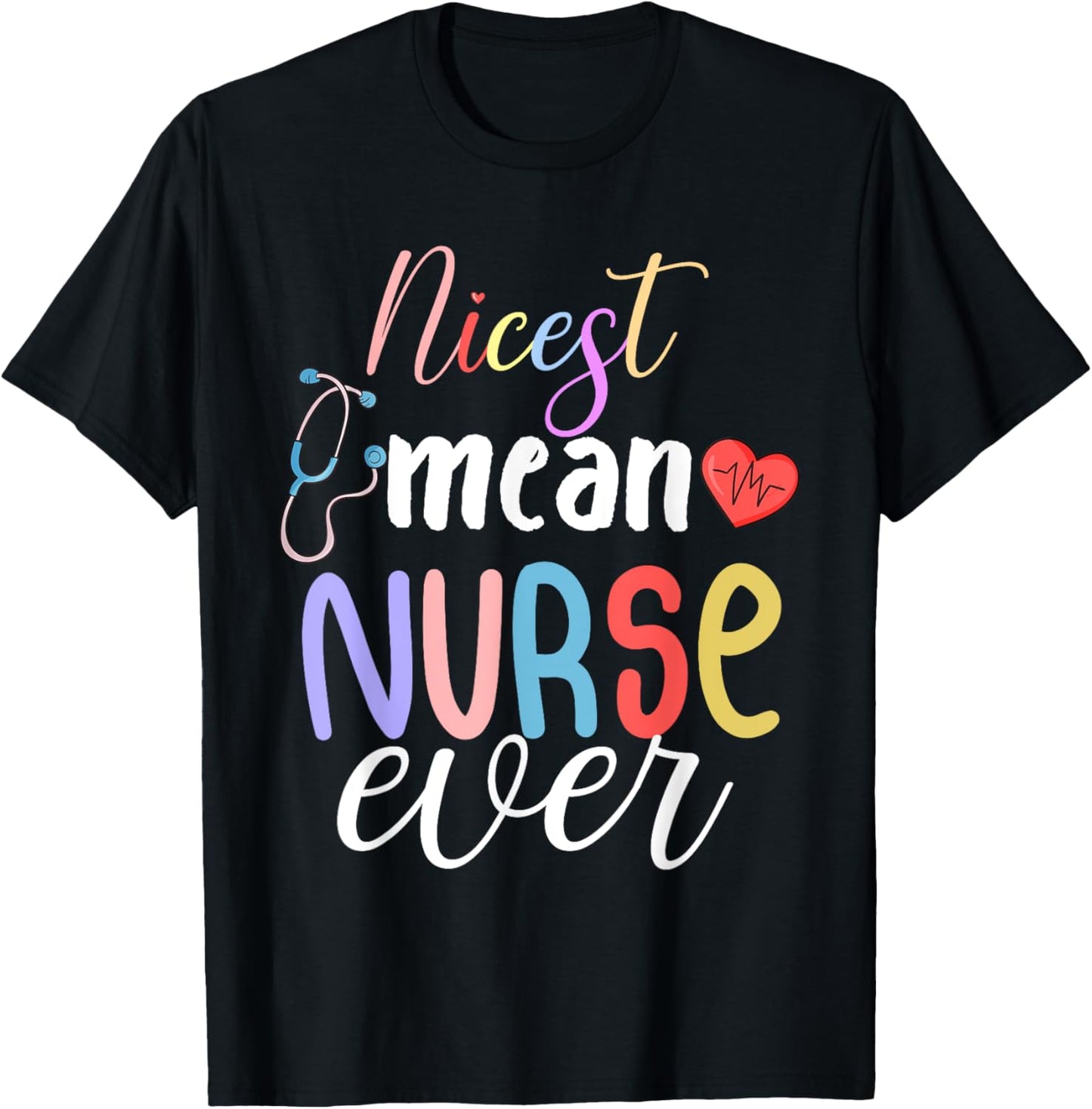 Nicest Mean Nurse Ever Funny Sarcasm Nurse Saying T-Shirt - T-Shirt | Black
