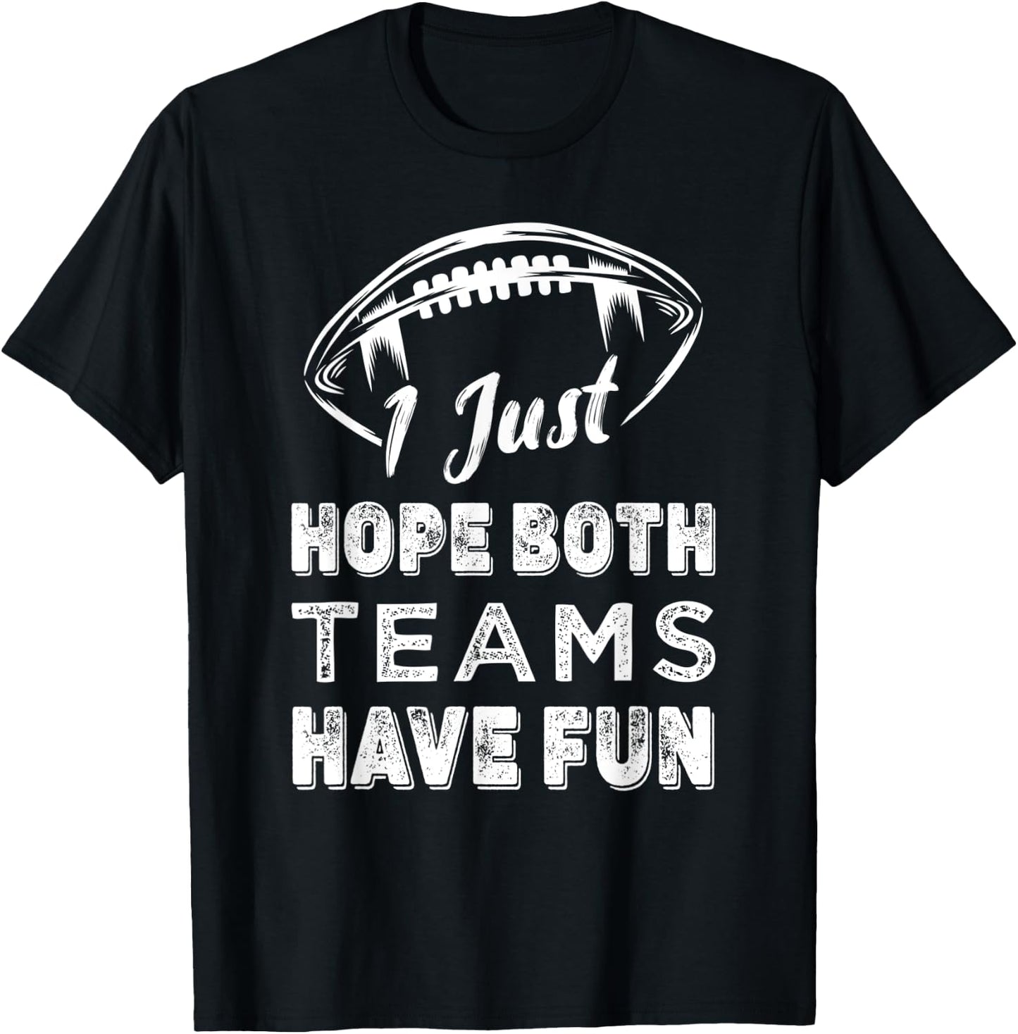 Retro Vintage I Just Hope Both Teams Have Fun Funny Football T-Shirt - T-Shirt | Black