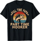 Full Time Papa Part Time Hooker Funny Fishing Fisherman Men T-Shirt - T-Shirt | Black