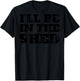 I'll Be In The Shed (on back) T-Shirt - T-Shirt | Black