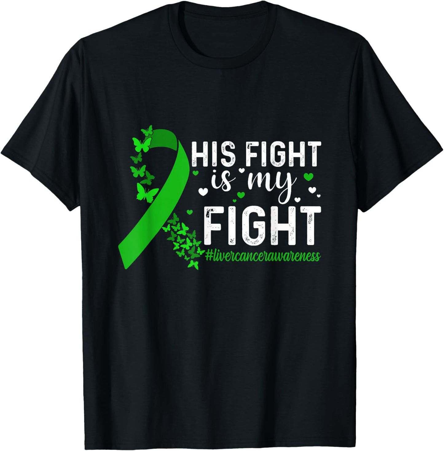 Support Liver Cancer Men Women His Fight Is My Fight Liver Cancer Awareness - -Adults & Kids - Black - Short Sleeve - Small - Modern - Cotton 65%, Polyester 35% T-Shirt - T-Shirt | Black