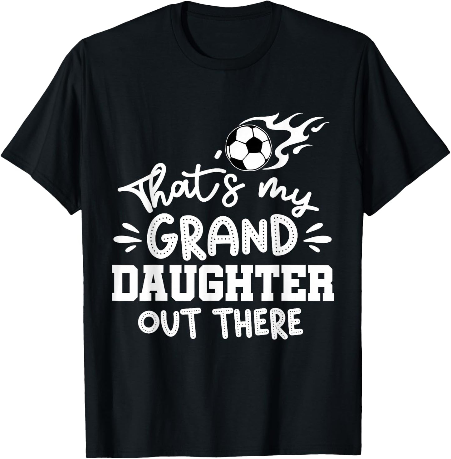 That's My Granddaughter Out There Soccer Grandparent T-Shirt - T-Shirt | Black