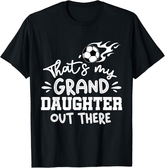 That's My Granddaughter Out There Soccer Grandparent T-Shirt - T-Shirt | Black