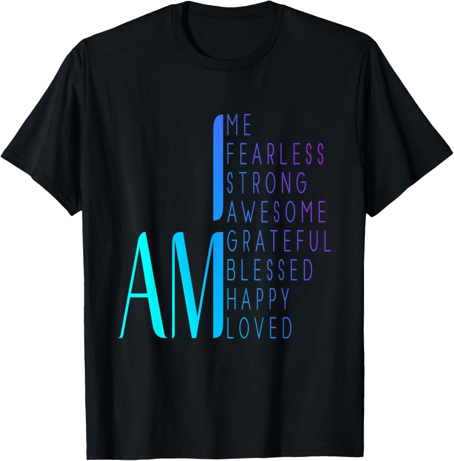 I am Fearless I am Strong I am Blessed Inspirational Quote T-Shirt - T-Shirt | Black