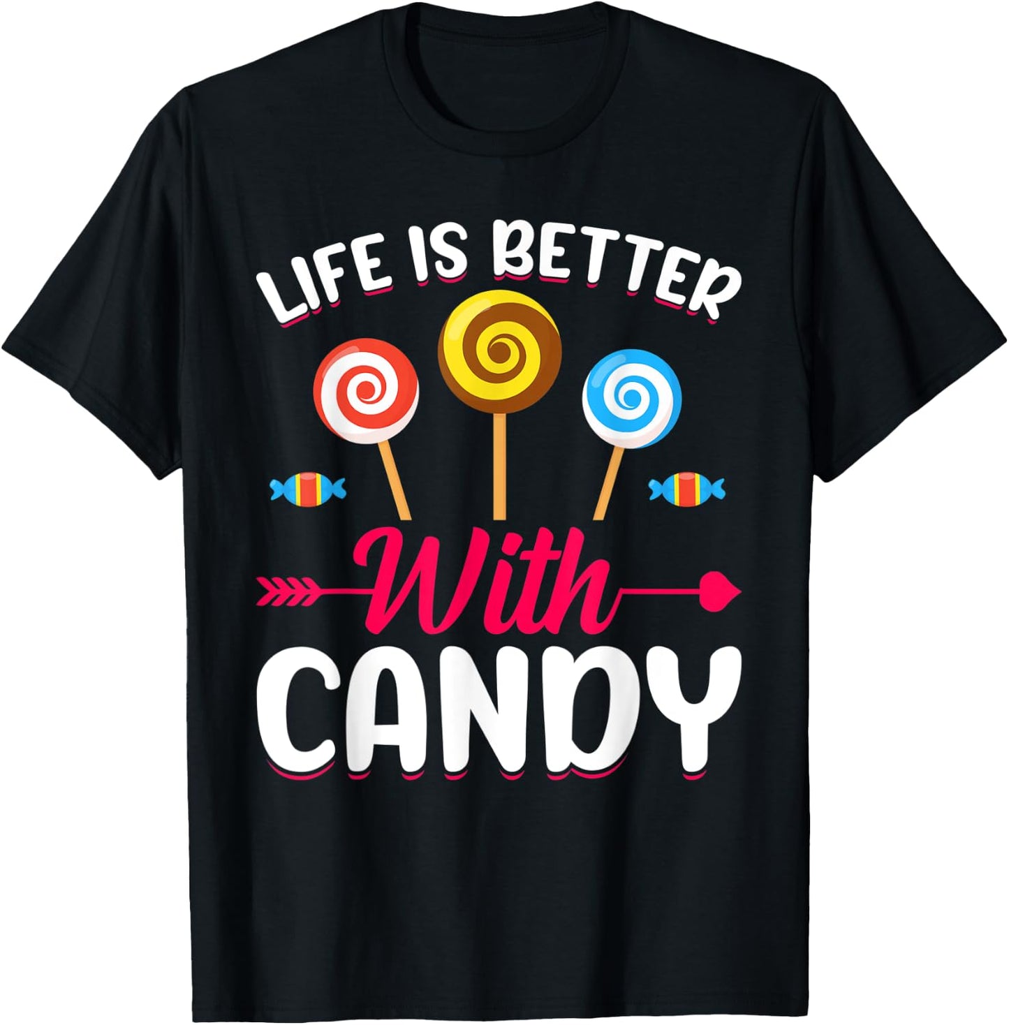 Life Is Better With Candy T-Shirt - T-Shirt | Black
