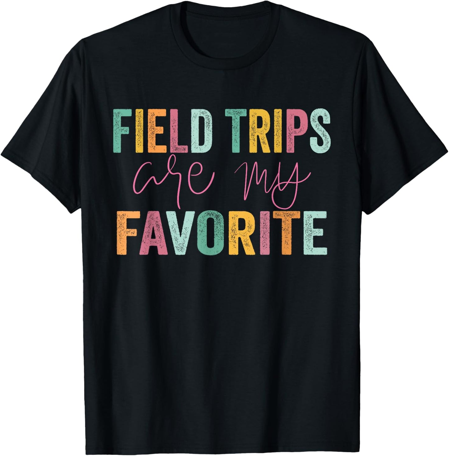 Field Trips Are My Favorite - School Field Trip T-Shirt - T-Shirt | Black