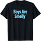 Boys Are Smelly T-Shirt - T-Shirt | Black