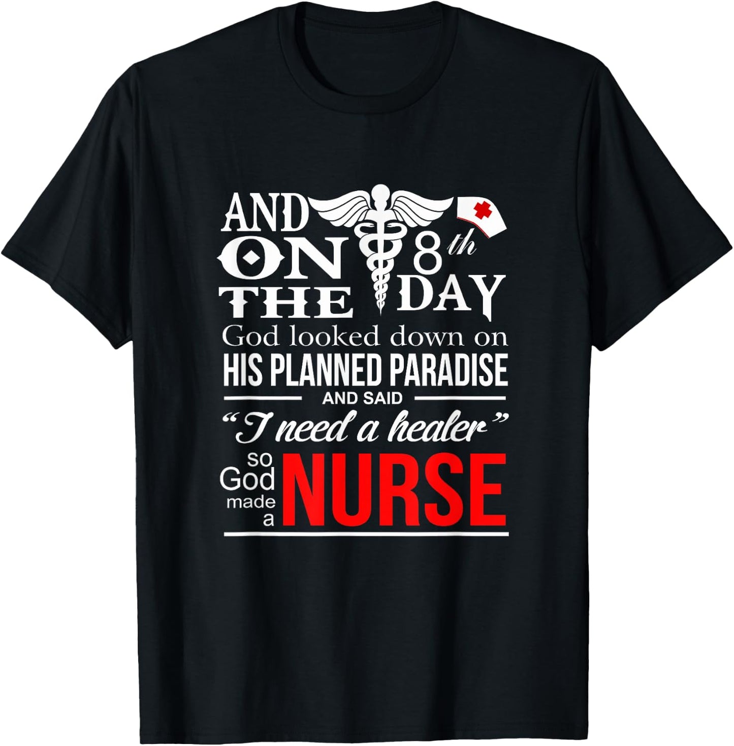 Funny Quote I Need A healer So God-Made a Nurse T-Shirt - T-Shirt | Black