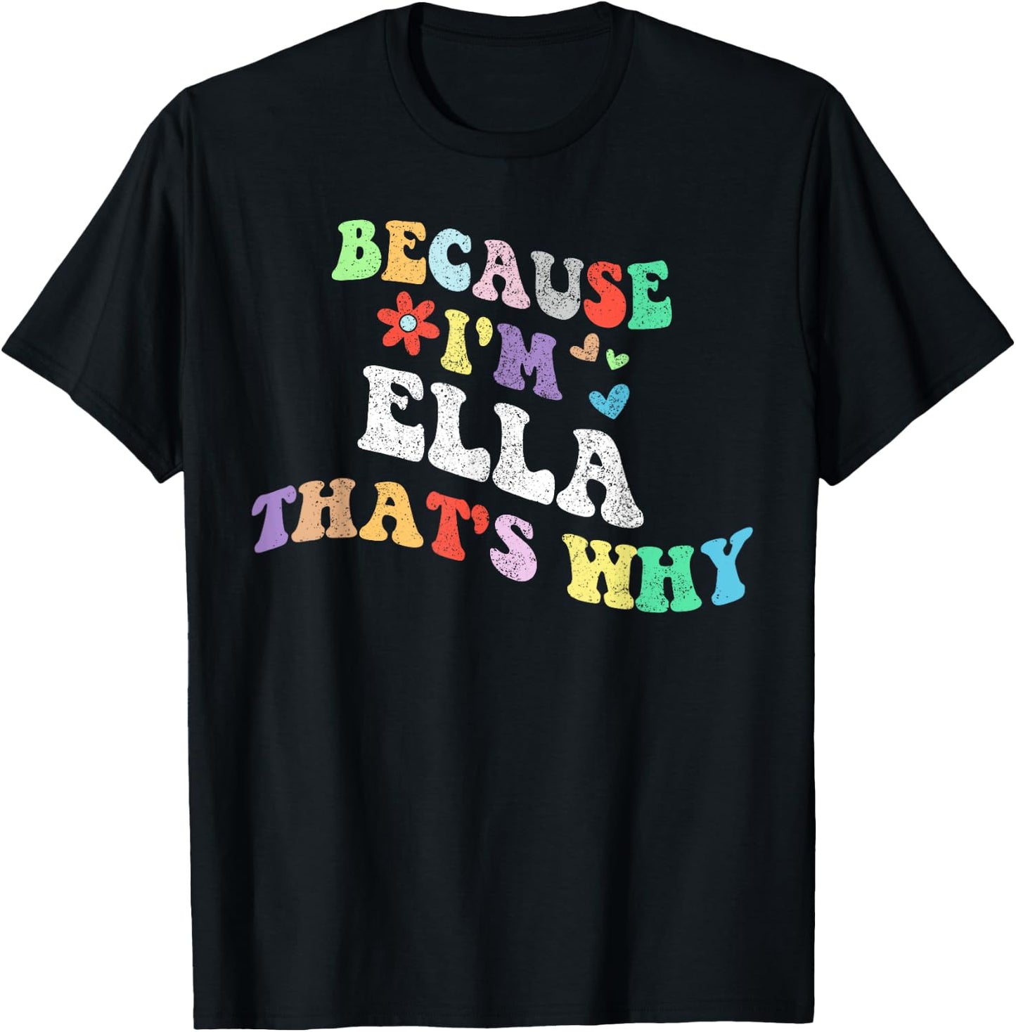Retro Groovy Because Im ELLA Thats Why Funny Custom Name T-Shirt - T-Shirt | Black