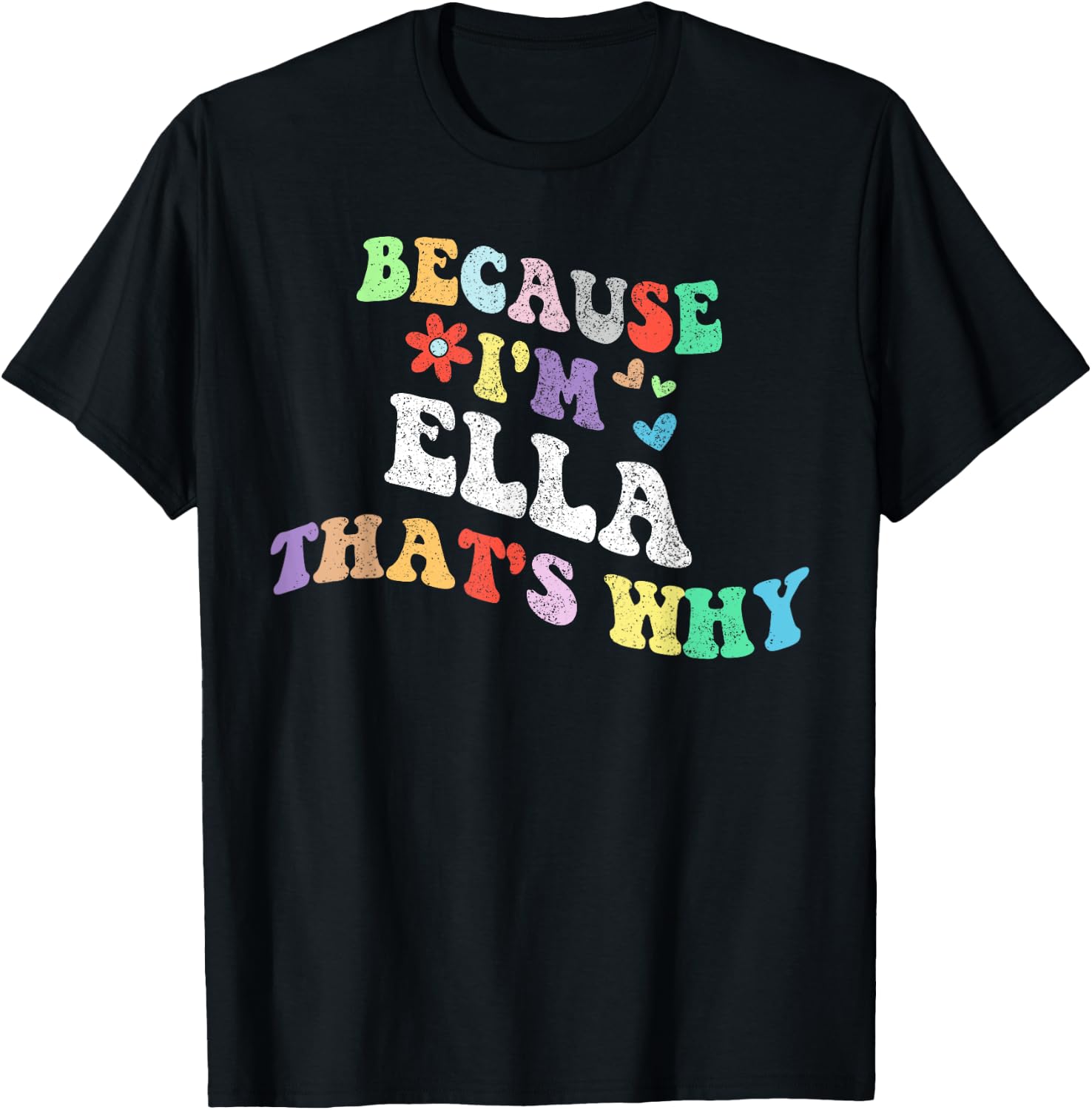 Retro Groovy Because Im ELLA Thats Why Funny Custom Name T-Shirt - T-Shirt | Black