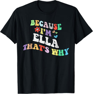 Retro Groovy Because Im ELLA Thats Why Funny Custom Name T-Shirt - T-Shirt | Black