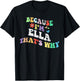 Retro Groovy Because Im ELLA Thats Why Funny Custom Name T-Shirt - T-Shirt | Black