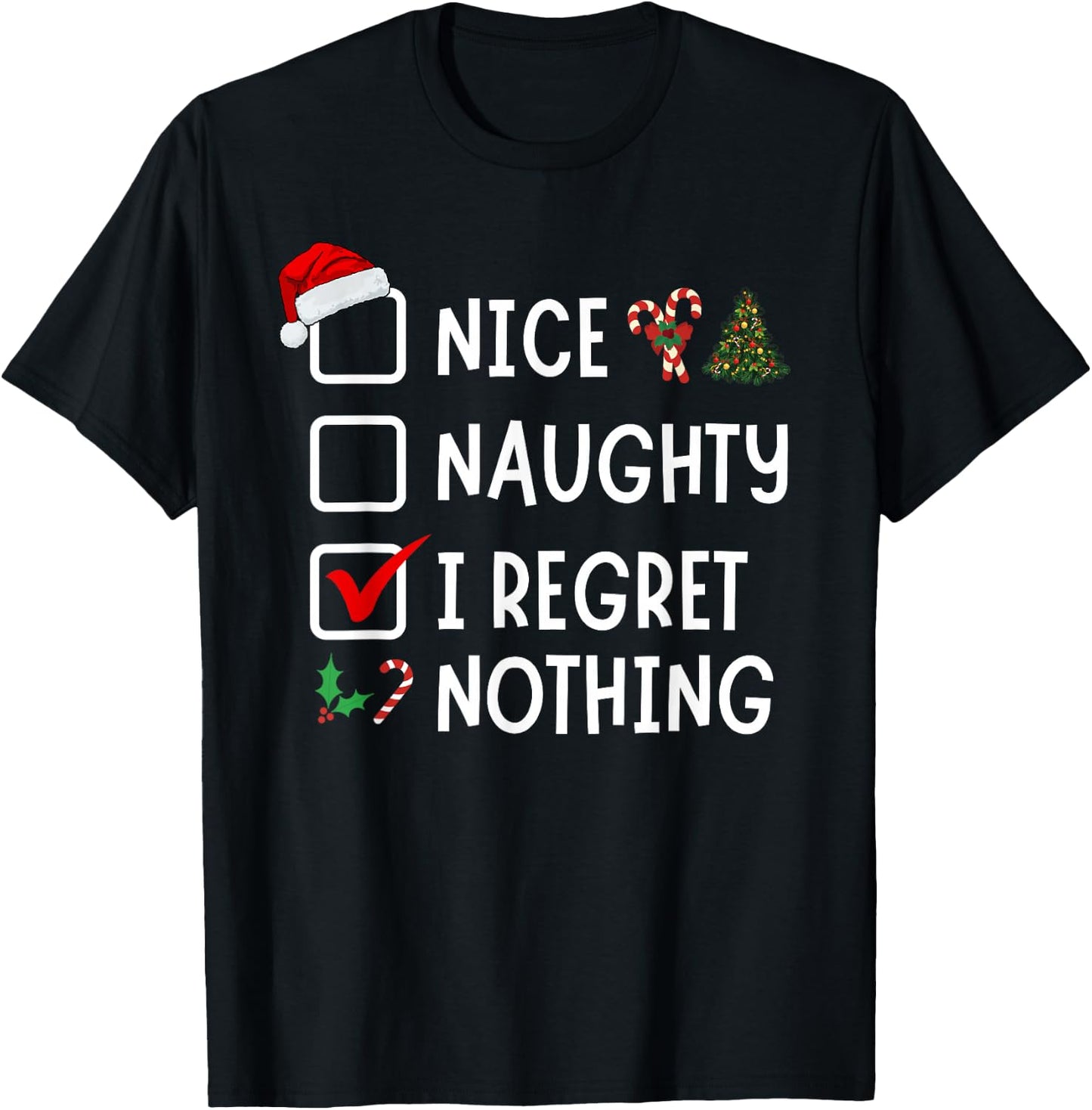 Nice Naughty I Regret Nothing Funny Christmas List Santa T-Shirt - T-Shirt | Black
