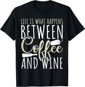Coffee Lover - Life Is What Happens Between Coffee And Wine T-Shirt - T-Shirt | Black