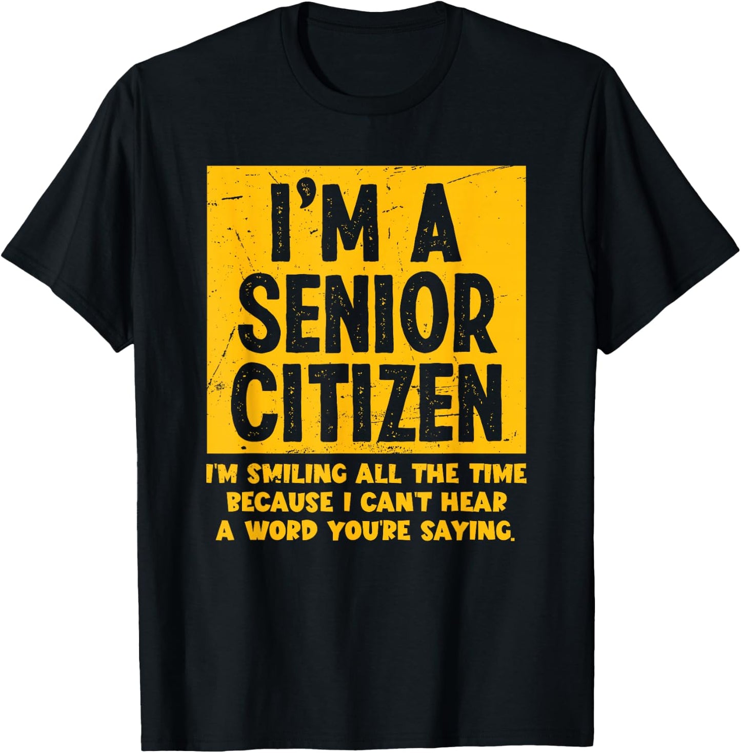 Smiling All Time Because I Can't Hear A Word Funny Senior T-Shirt - T-Shirt | Black