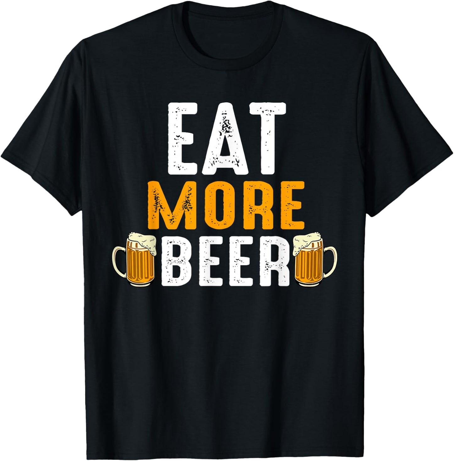 Eat More Beer Funny Drinking Team Beers Lovers T-Shirt - T-Shirt | Black