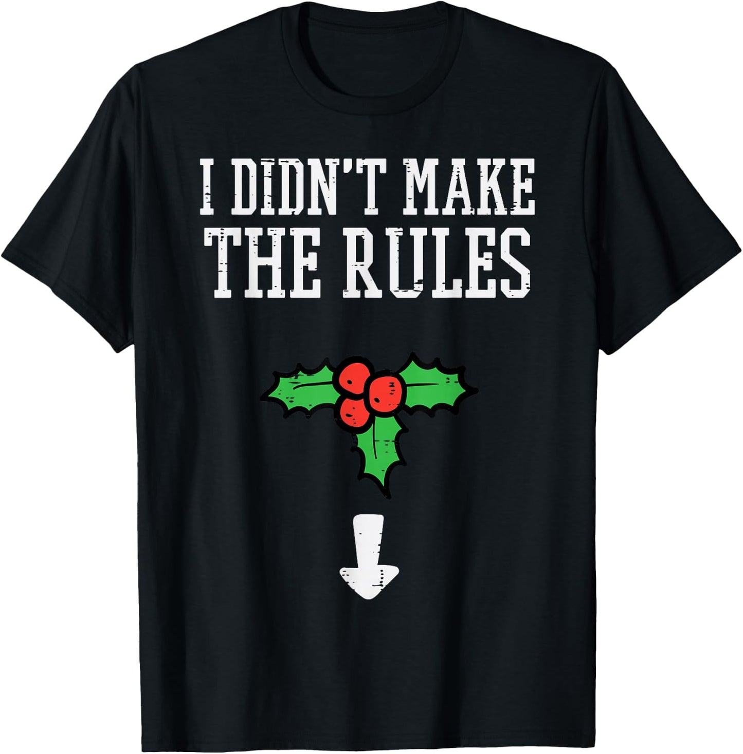 Christmas I Didnt Make Rules Mistletoe Funny Xmas Men Women T-Shirt - T-Shirt | Black