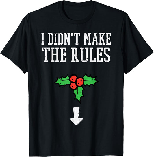 Christmas I Didnt Make Rules Mistletoe Funny Xmas Men Women T-Shirt - T-Shirt | Black