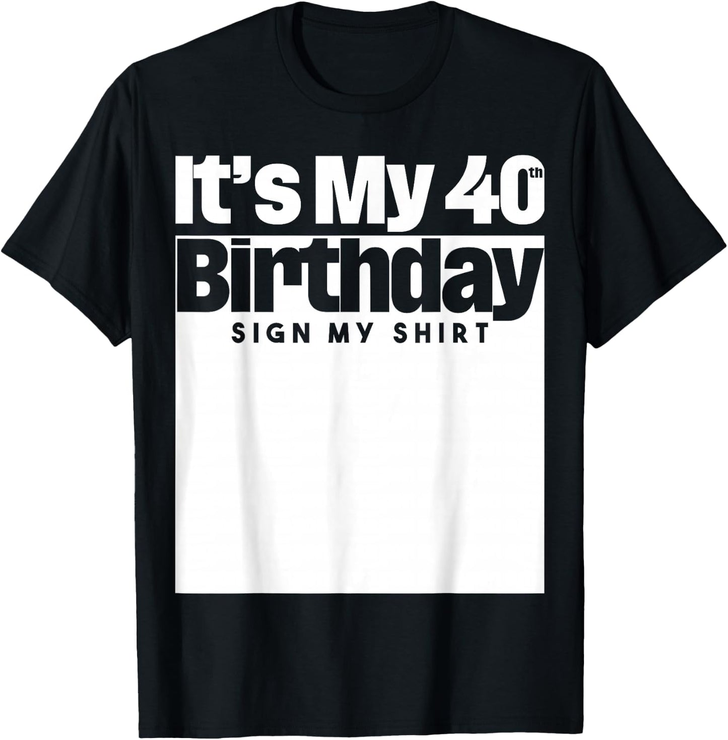 It's My 40th Birthday Sign My 40 Years Men Women T-Shirt - T-Shirt | Black