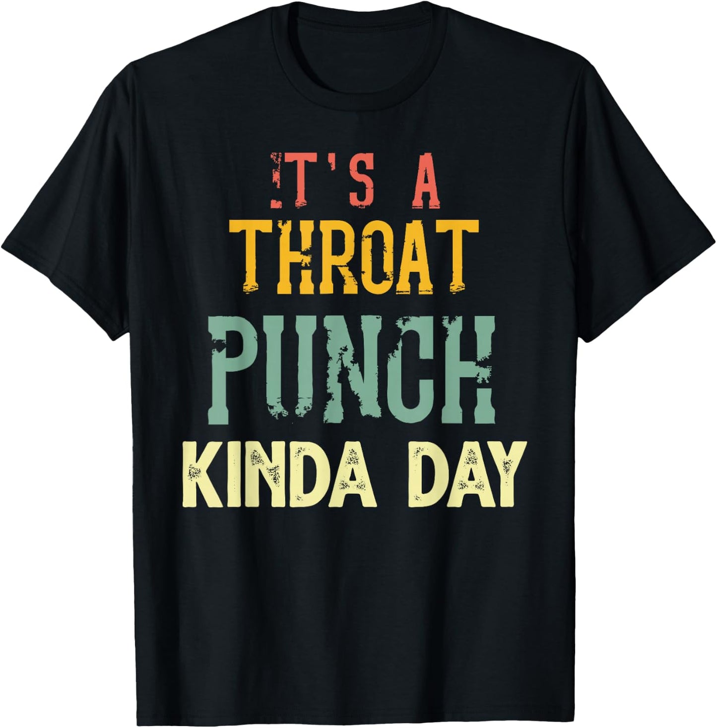 It's A Throat Punch Kinda Day, Women T-Shirt - T-Shirt | Black
