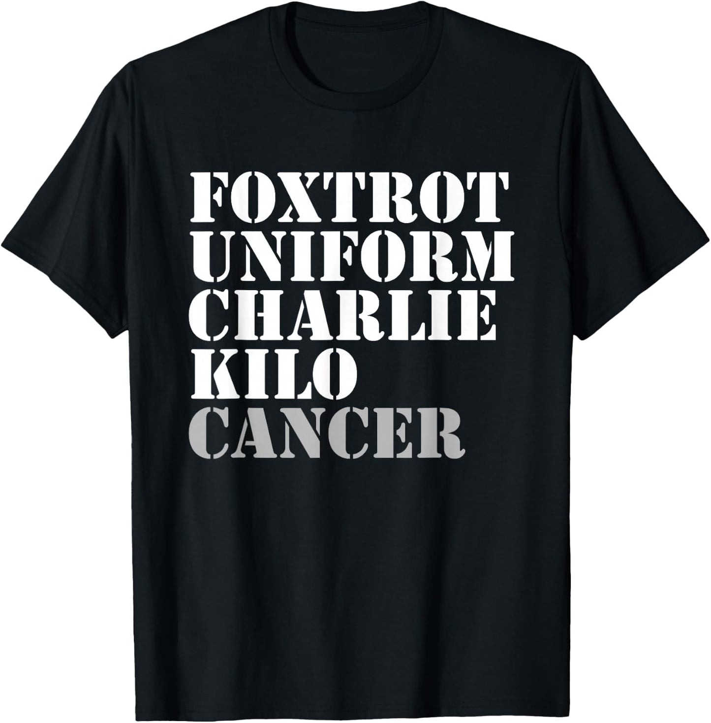 Foxtrot Uniform Charlie Kilo Cancer Fuck Cancer T-Shirt - T-Shirt | Black