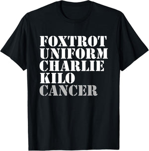 Foxtrot Uniform Charlie Kilo Cancer Fuck Cancer T-Shirt - T-Shirt | Black