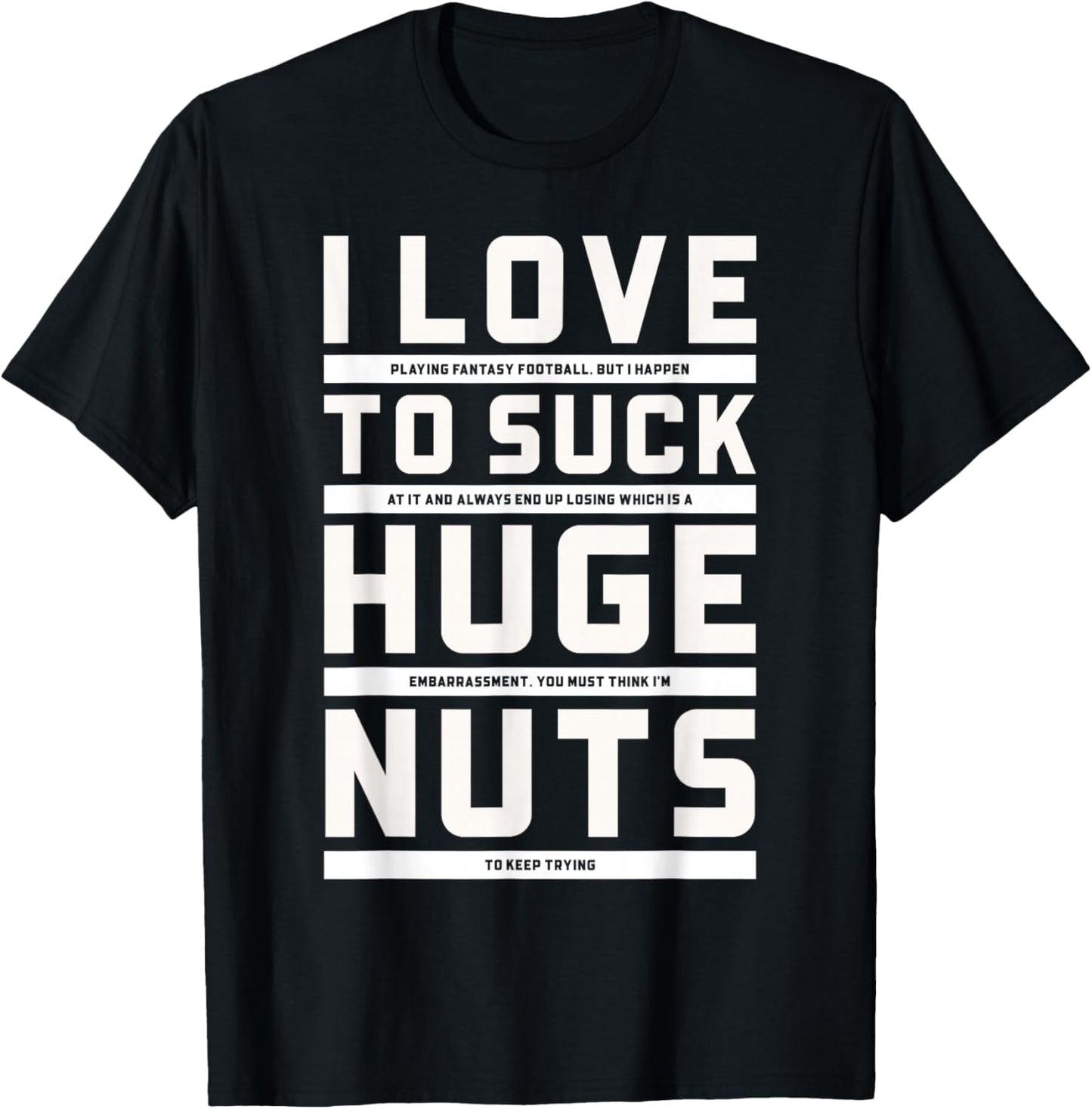 I Love To Suck Huge Nuts Fantasy Football Loser Punishment T-Shirt - T-Shirt | Black