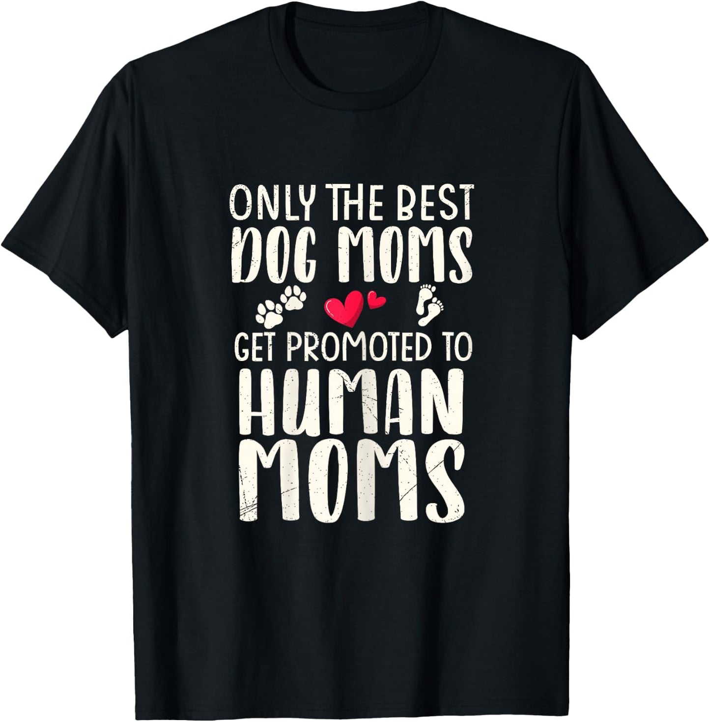 Only The Best Dog Moms Get Promoted To Human Moms Pregnancy T-Shirt - T-Shirt | Black