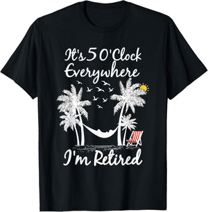 It's 5 O'Clock Everywhere I'm Retired summer Retirement T-Shirt - T-Shirt | Black