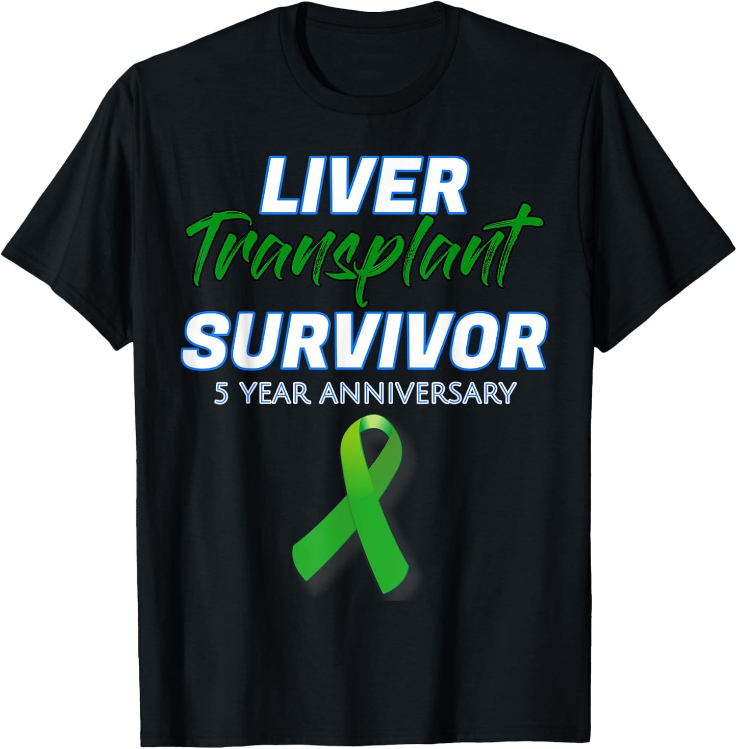 Liver Transplant 5 Year Anniversary Survivor Warrior patient T-Shirt - T-Shirt | Black