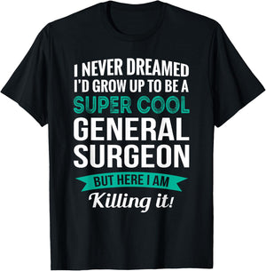 Funny General Surgeon Gift Appreciation T-Shirt - T-Shirt | Black