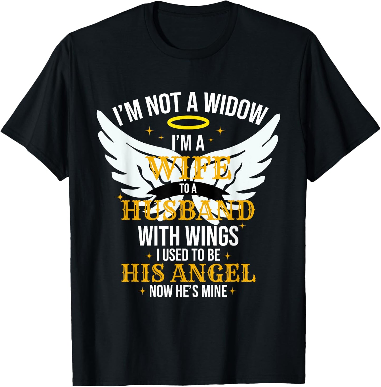 I'm not a widow I'm a wife to a husband with wings T-Shirt - T-Shirt | Black
