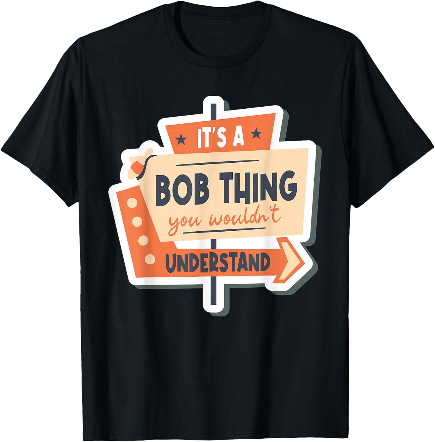 Name Robert Bob It's A Bob Thing You Wouldn't Understand T-Shirt - T-Shirt | Black