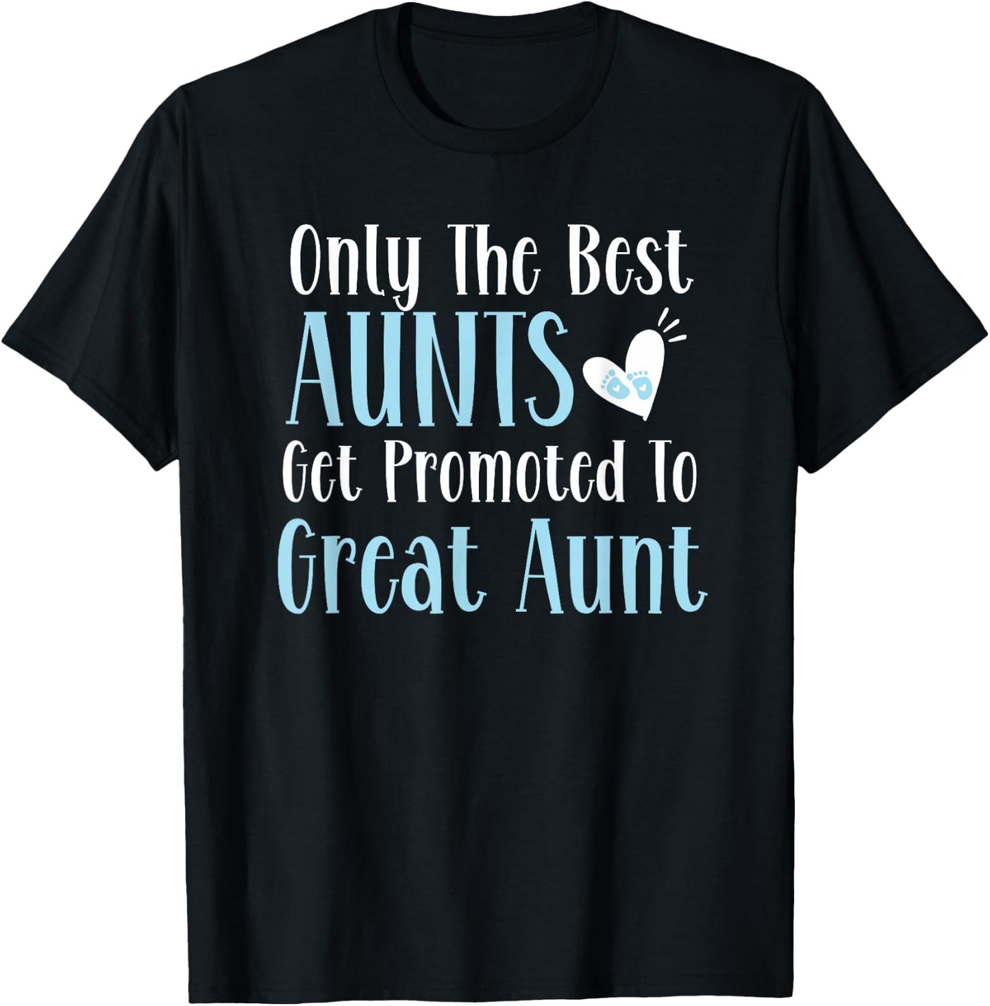 Only The Best Aunts Get Promoted To Great Aunt Pregnancy T-Shirt - T-Shirt | Black