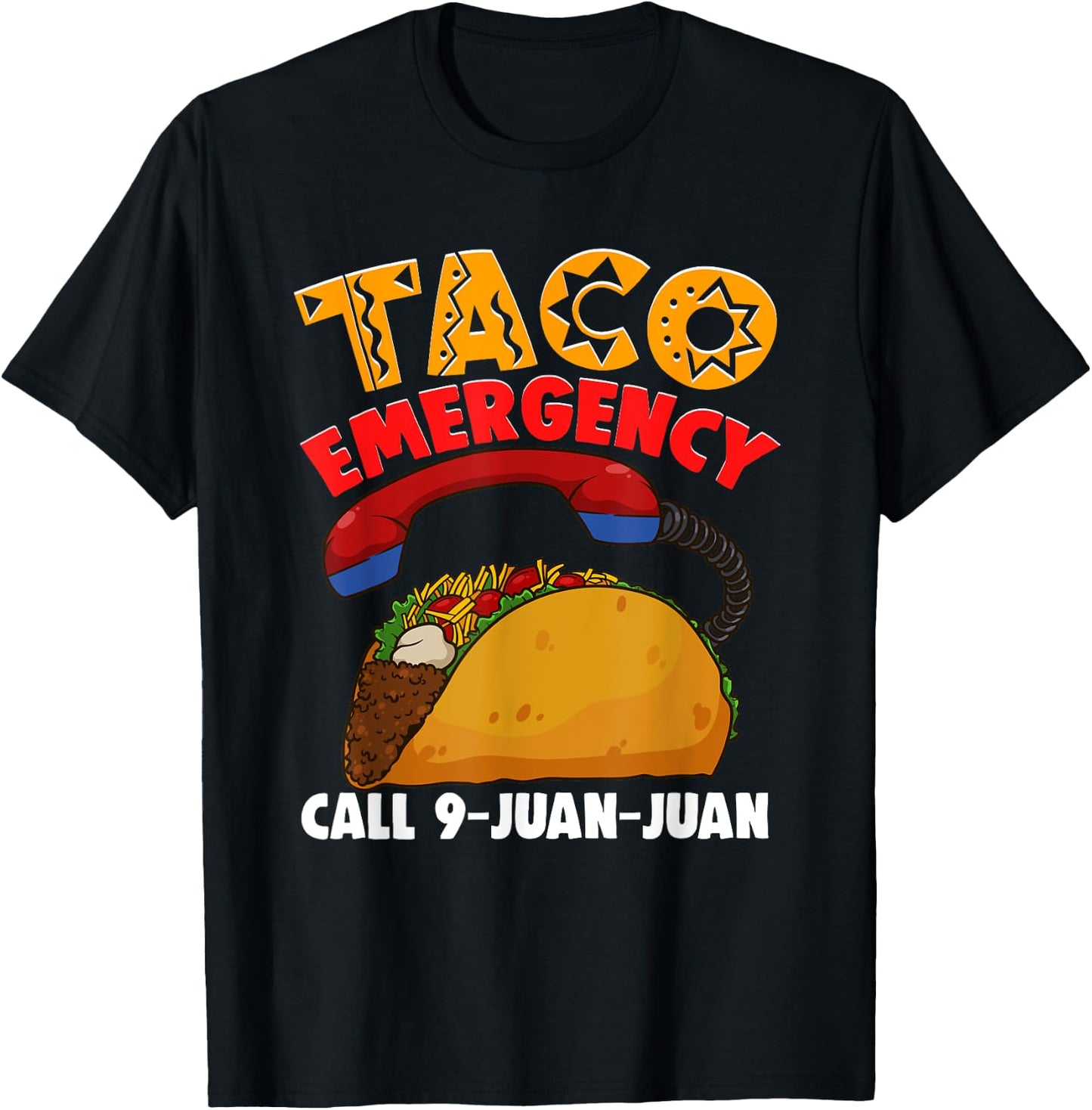 Taco Emergency Call 9 Juan Juan Cinco De Mayo Party Funny T-Shirt - T-Shirt | Black