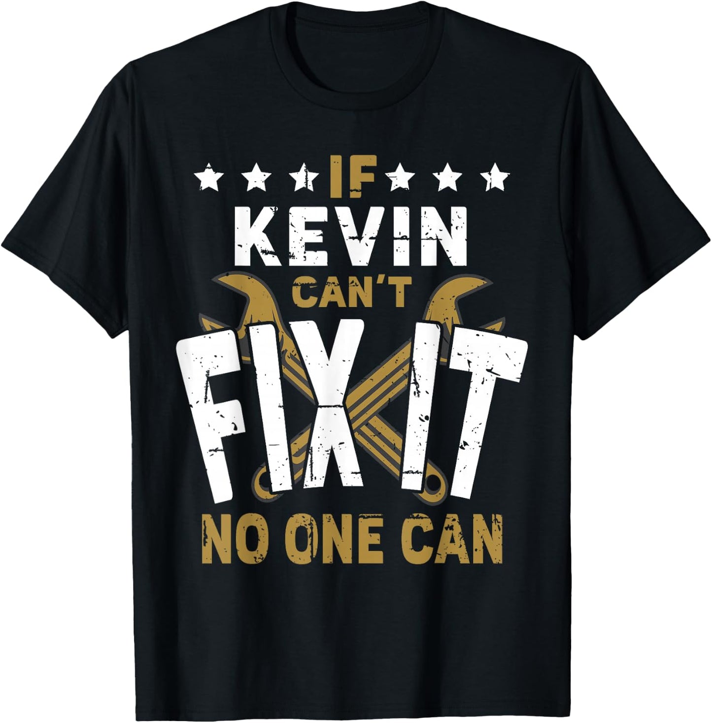 Kevin Name - If Kevin Can't Fix It No One Can T-Shirt - T-Shirt | Black