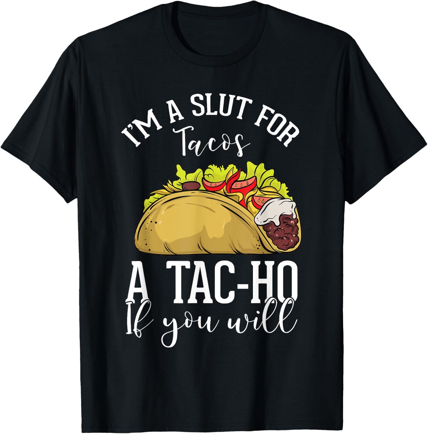 Taco Lovers Mexican Foods Foodies Fast Food Consumers Tac-Ho T-Shirt - T-Shirt | Black