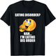 Eating Disorder Nah I'm Eating Dis Order Funny Eating T-Shirt - T-Shirt | Black